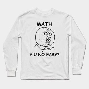 Math Y U No Easy Rage Face Meme Long Sleeve T-Shirt